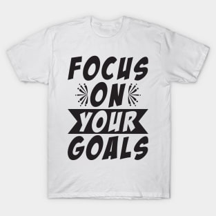 Focus On Your Goals T-Shirt